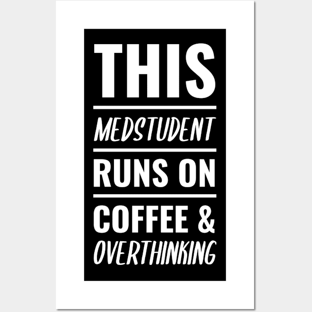 Funny Medstudent Coffee Tee - Medical Student In Medschool Gift For Nurse & Doctor Medicine Wall Art by Medical Student Tees